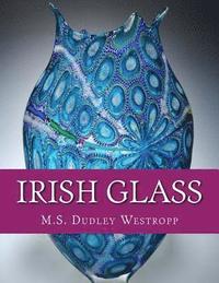 bokomslag Irish Glass: An Account of Glass Making in Ireland from the 16th Century