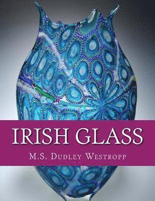 bokomslag Irish Glass: An Account of Glass Making in Ireland from the 16th Century