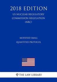 bokomslag Modified Small Quantities Protocol (US Nuclear Regulatory Commission Regulation) (NRC) (2018 Edition)