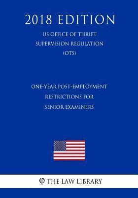 The Law Library - One-Year Post-Employment Restrictions for Senior Examiners (US Office of Thrift Supervision Regulation) (OTS) (2018 Edition), Häftad