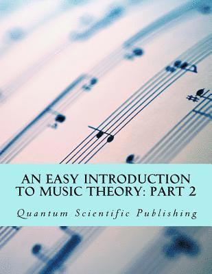 Quantum Scientific Publishing - An Easy Introduction to Music Theory: Part 2, Häftad