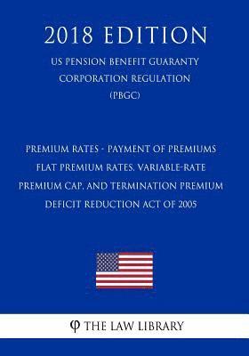 Premium Rates - Payment of Premiums - Flat Premium Rates, Variable-Rate Premium Cap, and Termination Premium - Deficit Reduction Act of 2005 (US Pensi 1