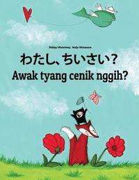 bokomslag Watashi, chiisai? Awak tyang cenik nggih?: Japanese [Hirigana and Romaji]-Balinese/Bali (Basa Bali): Children's Picture Book (Bilingual Edition)