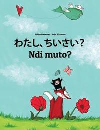bokomslag Watashi, chiisai? Ndi muto?: Japanese [Hirigana and Romaji]-Kirundi/Rundi (Ikirundi): Children's Picture Book (Bilingual Edition)