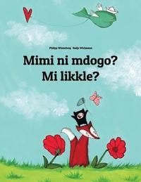 bokomslag Mimi ni mdogo? Mi likkle?: Swahili-Jamaican Patois/Jamaican Creole (Patwa): Children's Picture Book (Bilingual Edition)