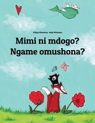 bokomslag Mimi ni mdogo? Ngame omushona?: Swahili-Oshiwambo/Oshindonga Dialect: Children's Picture Book (Bilingual Edition)