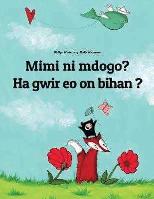 Mimi ni mdogo? Ha gwir eo on bihan ?: Swahili-Breton (Brezhoneg): Children's Picture Book (Bilingual Edition) 1