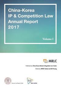 bokomslag China-Korea IP & Competition Law Annual Report 2017