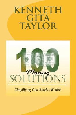 100 Money Solutions: Simplifying Your Road to Wealth 1
