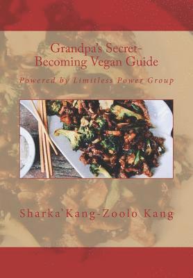 N. Sharka'kang-Zoolo Kang, Harlie Kang - Grandpa's Secret- Becoming Vegan Guide: Powered by Limitless Power Group, Häftad