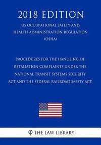 bokomslag Procedures for the Handling of Retaliation Complaints Under the National Transit Systems Security Act and the Federal Railroad Safety Act (US Occupati