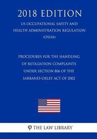 bokomslag Procedures for the Handling of Retaliation Complaints under Section 806 of the Sarbanes-Oxley Act of 2002 (US Occupational Safety and Health Administr