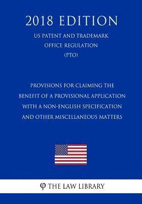 bokomslag Provisions for Claiming the Benefit of a Provisional Application With a Non-English Specification and Other Miscellaneous Matters (US Patent and Trade