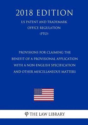 Provisions for Claiming the Benefit of a Provisional Application With a Non-English Specification and Other Miscellaneous Matters (US Patent and Trade 1