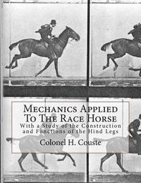 bokomslag Mechanics Applied To The Race Horse: With a Study of the Construction and Functions of the Hind Legs
