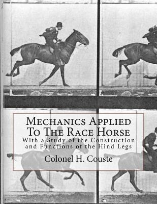 bokomslag Mechanics Applied To The Race Horse: With a Study of the Construction and Functions of the Hind Legs