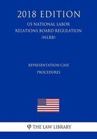 bokomslag Representation-Case Procedures (US National Labor Relations Board Regulation) (NLRB) (2018 Edition)