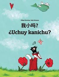 bokomslag Wo xiao ma? ¿Uchuy kanichu?: Chinese/Mandarin Chinese [Simplified]-Quechua/Southern Quechua/Cusco Dialect (Qichwa/Qhichwa): Children's Picture Book