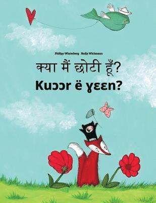 bokomslag Kya maim choti hum? Kuccr e yeen?: Hindi-Dinka/South Dinka: Children's Picture Book (Bilingual Edition)