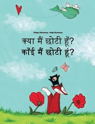 bokomslag Kya maim choti hum? Kaanee main chhotee hoon?: Hindi-Rajasthani/Shekhawati Dialect: Children's Picture Book (Bilingual Edition)