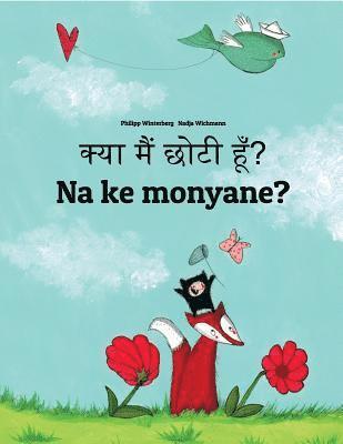 bokomslag Kya maim choti hum? Na ke monyane?: Hindi-Sesotho [South Africa]/Southern Sotho: Children's Picture Book (Bilingual Edition)