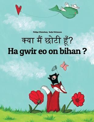 Kya maim choti hum? Ha gwir eo on bihan ?: Hindi-Breton (Brezhoneg): Children's Picture Book (Bilingual Edition) 1