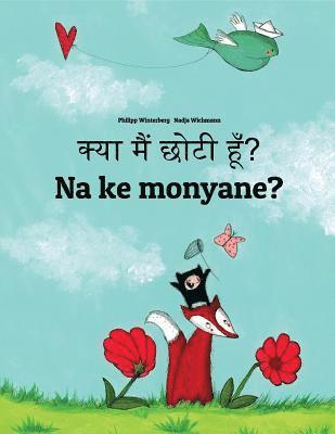 bokomslag Kya maim choti hum? Na ke monyane?: Hindi-Sesotho [Lesotho]/Southern Sotho: Children's Picture Book (Bilingual Edition)