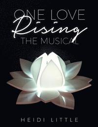 bokomslag One Love Rising the Musical: Advancements in Social Emotional Learning