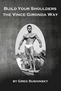 bokomslag Build Your Shoulders the Vince Gironda Way