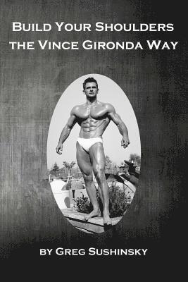 bokomslag Build Your Shoulders the Vince Gironda Way