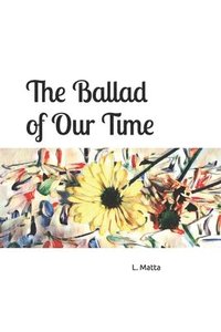 bokomslag The Ballad of Our Time