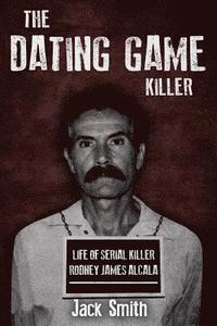 bokomslag The Dating Game Killer: Life of Serial Killer Rodney James Alcala