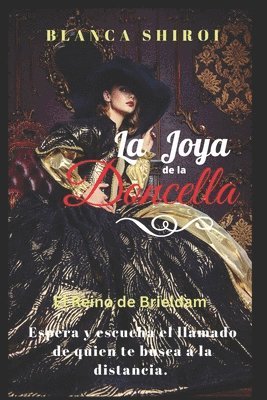 bokomslag La Joya de la Doncella 2 (El Reino de Brieldam): Espera y escucha el llamado de quien te busca a la distancia