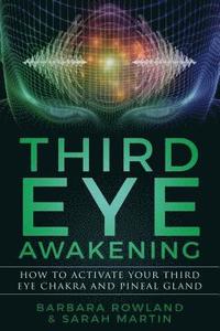 bokomslag Third Eye Awakening: How to Activate Your Third Eye Chakra and Pineal Gland