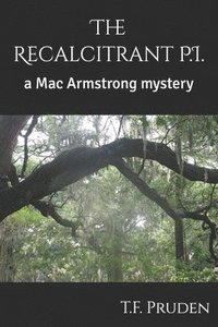 bokomslag The Recalcitrant P.I.: A Mac Armstrong M