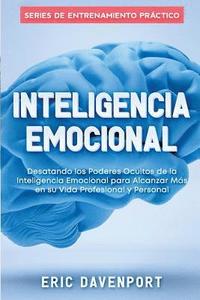 bokomslag Inteligencia Emocional: Desatando Los Poderes Ocultos de la Inteligencia Emocional Para Alcanzar M