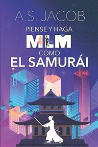 bokomslag Piense Y Haga Mlm Como El Samurai: Cambi