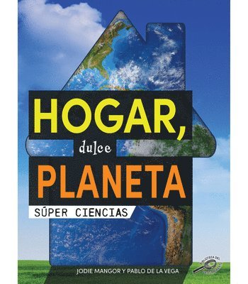Hogar, Dulce Planeta: Home Sweet Planet 1