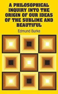 bokomslag Philosophical Inquiry Into the Origin of our Ideas of the Sublime and Beautiful