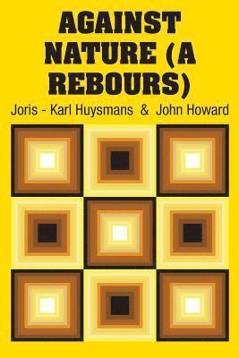 Joris Karl Huysmans - Against Nature (A Rebours), Häftad