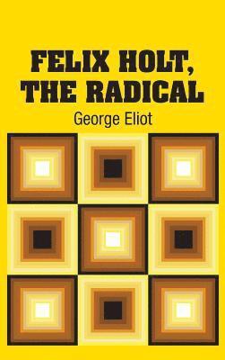 George Eliot - Felix Holt, The Radical, Inbunden