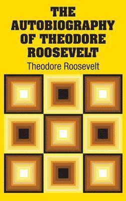 bokomslag The Autobiography of Theodore Roosevelt