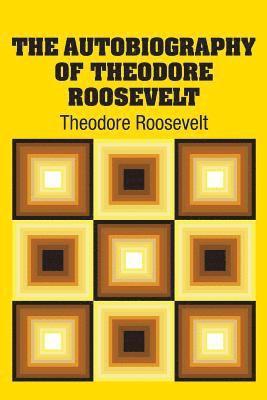 Autobiography of Theodore Roosevelt