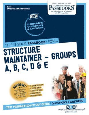 Structure Maintainer -Groups A, B, C, D & E (C-2064): Passbooks Study Guide Volume 2064 1