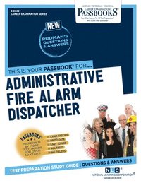 bokomslag Administrative Fire Alarm Dispatcher (C-2602): Passbooks Study Guide Volume 2602