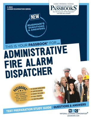 bokomslag Administrative Fire Alarm Dispatcher (C-2602): Passbooks Study Guide Volume 2602