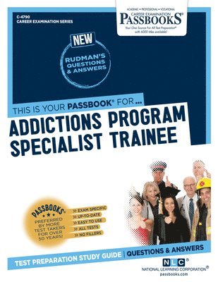 bokomslag Addictions Program Specialist Trainee (C-4790): Passbooks Study Guide Volume 4790