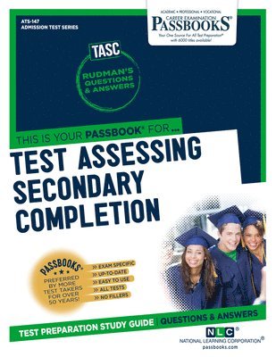 Test Assessing Secondary Completion (Tasc) (Ats-147): Passbooks Study Guide Volume 147 1