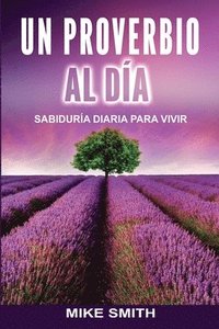 bokomslag Un Proverbio Al Día: Sabiduría Diaria Para Vivir