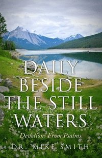 bokomslag Daily Beside The Still Waters: Devotions From Psalms
